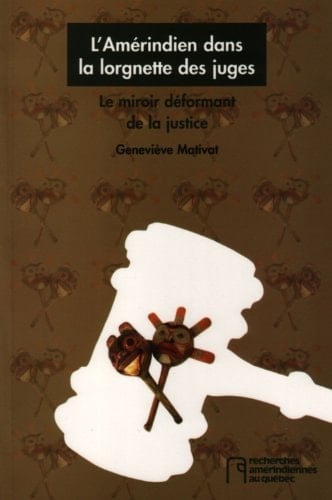 L'Amérindien dans la lorgnette des juges le miroir déformant de la justice