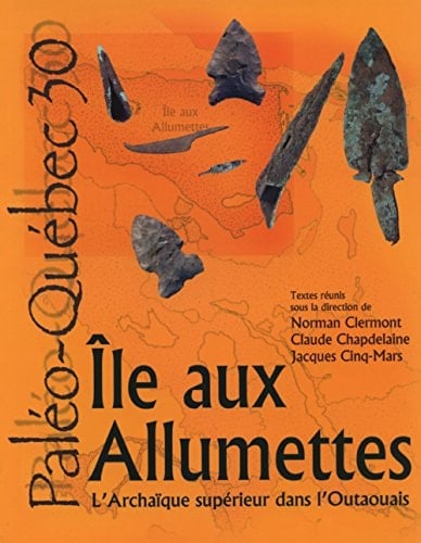 L'île aux Allumettes l'Archaïque supérieur dans l'Outaouais