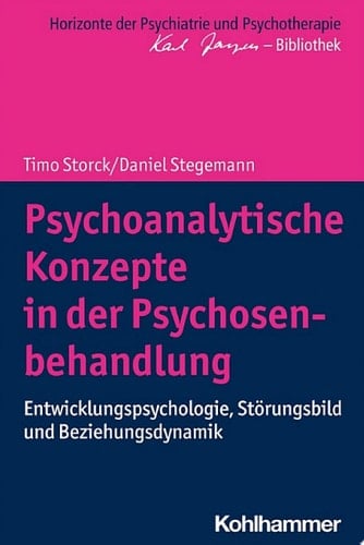 Psychoanalytische Konzepte in der Psychosenbehandlung Entwicklungspsychologie, Störungsbild und Beziehungsdynamik