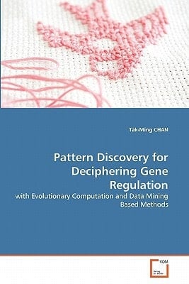 Pattern Discovery for Deciphering Gene Regulation: with Evolutionary Computation and Data Mining Based Methods