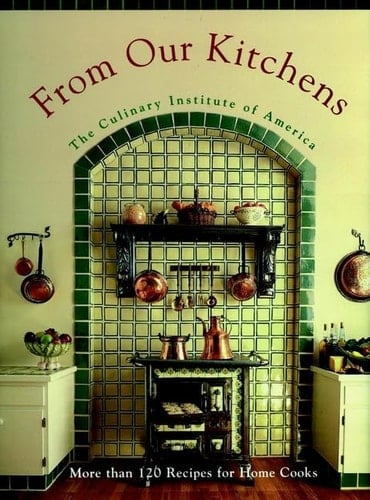 From Our Kitchens More Than 120 Recipes for Home Cooks
