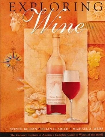 Exploring Wine The Culinary Institute of America's Guide to Wines of the World