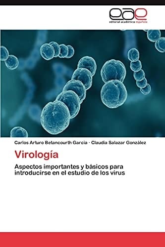Virología Aspectos importantes y básicos para introducirse en el estudio de los virus