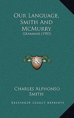 Our Language, Smith And McMurry: Grammar (1903)