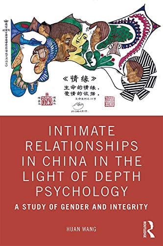 Intimate Relationships in China in the Light of Depth Psychology A Study of Gender and Integrity