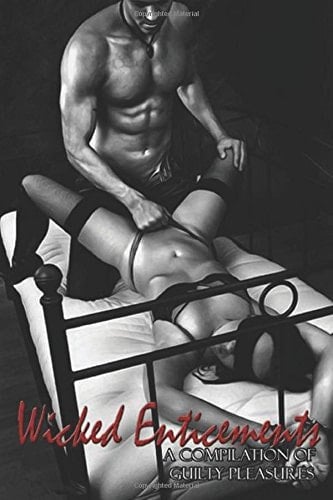 Wicked Enticements a Compilation of Guilty Pleasures