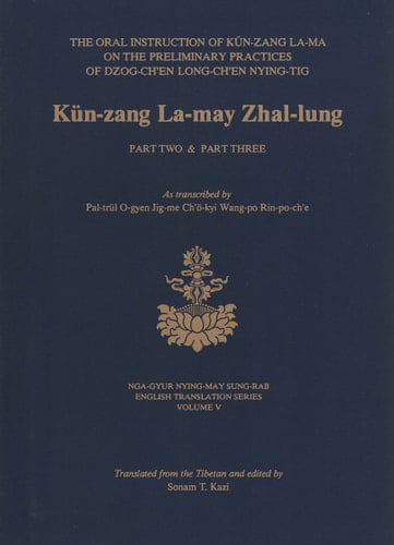 Kün-zang La-may Zhal-lung The Oral Instruction of Kün-zang La-ma on the Preliminary Practices of Dzog-ch'en Long-ch'en Nying-tig