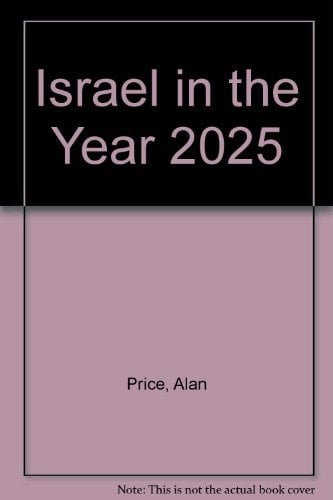 Israel in the Year 2025 A Concise History of the Future, 1988-2025