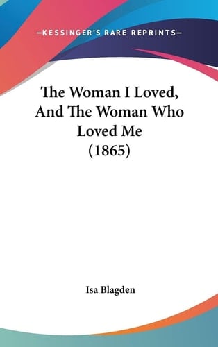 The Woman I Loved, And The Woman Who Loved Me (1865)