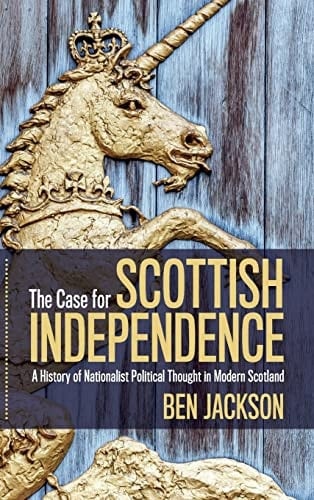 The Case for Scottish Independence A History of Nationalist Political Thought in Modern Scotland