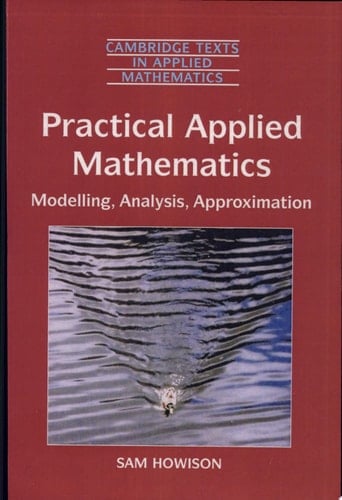 Practical Applied Mathematics Modelling, Analysis, Approximation