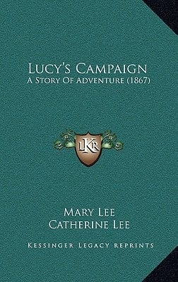 Lucy's Campaign: A Story of Adventure (1867)