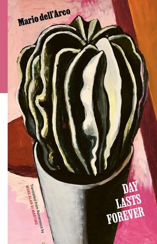Day Lasts Forever Selected Poems of Mario Dell'Arco