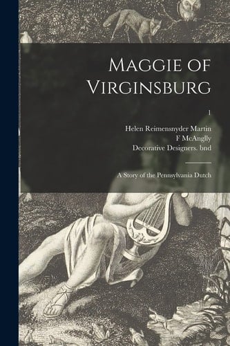 Maggie of Virginsburg A Story of the Pennsylvania Dutch; 1