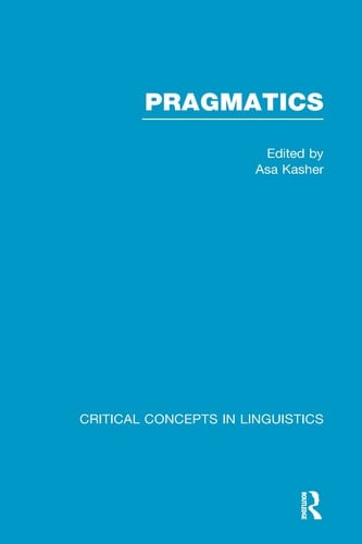 Pragmatics Critical Concepts : Presupposition, Implicature and Indirect Speech Acts