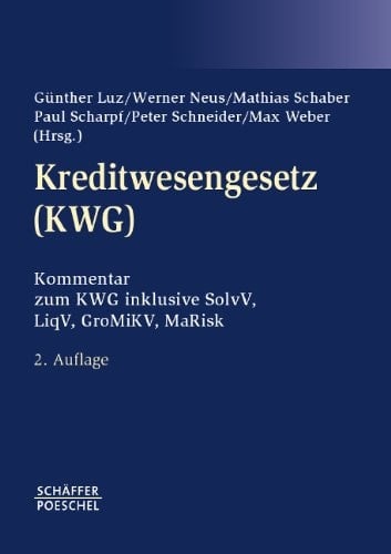 Kreditwesengesetz (KWG) Kommentar zum KWG inklusive SolvV, LiqV, GroMiKV, MaRisk