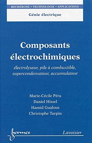Composants électrochimiques électrolyseur, pile à combustible, supercondensateur, accumulateur