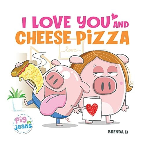 I Love You and Cheese Pizza