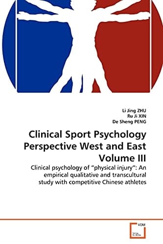 Clinical Sport Psychology Perspective West and East Volume III: Clinical psychology of “physical injury”: An empirical qualitative and transcultural study with competitive Chinese athletes