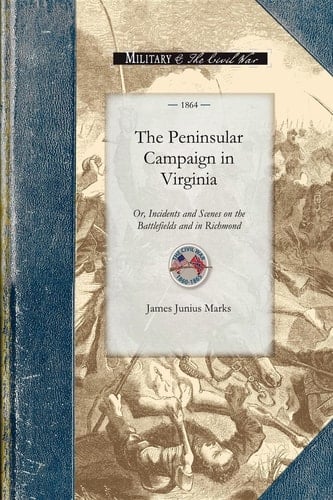 The Peninsular Campaign in Virginia