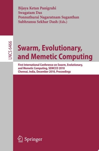 Swarm, Evolutionary, and Memetic Computing First International Conference on Swarm, Evolutionary, and Memetic Computing, SEMCCO 2010, Chennai, India, December 16-18, 2010, Proceedings