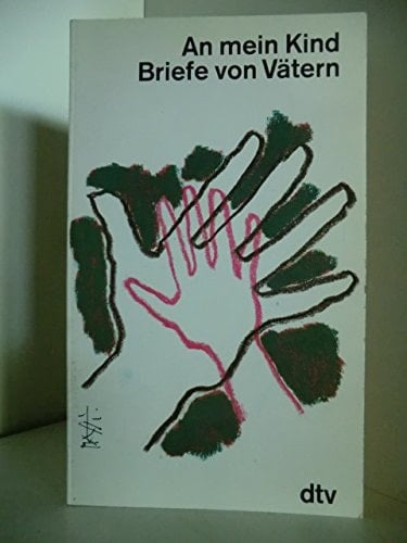 An mein Kind Briefe von Vätern