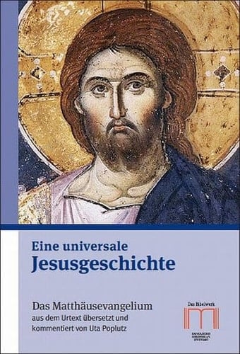 Eine universale Jesusgeschichte das Matthäusevangelium