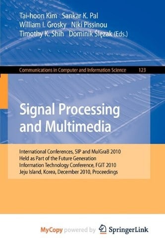 Signal Processing and Multimedia International Conferences, SIP and MulGraB 2010, Held as Part of the Future Generation Information Technology Conference, FGIT 2010, Jeju Island, Korea, December 13-15, 2010. Proceedings