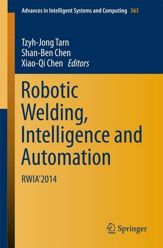 Robotic Welding, Intelligence and Automation RWIA’2014