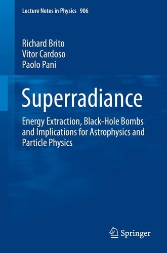 Superradiance Energy Extraction, Black-Hole Bombs and Implications for Astrophysics and Particle Physics