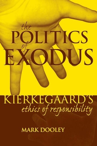 The Politics of Exodus Søren Kierkegaard's Ethics of Responsibility