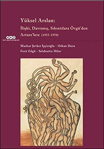 Yüksel Arslan İlişki, Davranış, Sıkıntılara Övgü'den Arture'lere (1955-1970)