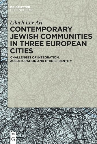 Contemporary Jewish Communities in Three European Cities Challenges of Integration, Acculturation and Ethnic Identity