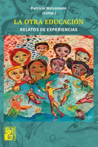 La otra educación Relatos de experiencias