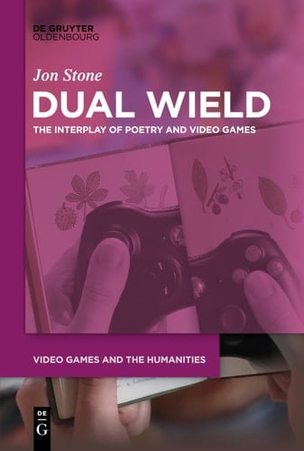 Dual Wield The Interplay of Poetry and Video Games