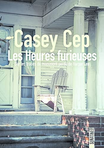 Les Heures furieuses - Sur les traces du manuscrit perdu de Harper Lee
