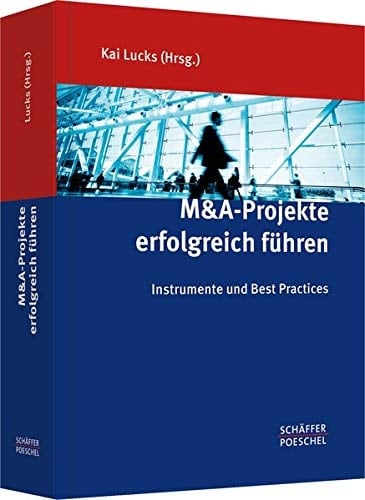 M&A-Projekte erfolgreich führen Instrumente und Best Practices