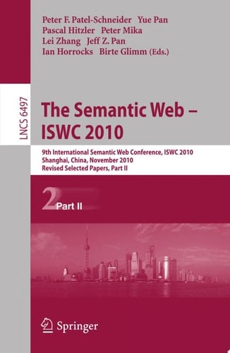 The Semantic Web - ISWC 2010 9th International Semantic Web Conference, ISWC 2010, Shanghai, China, November 7-11, 2010, Revised Selected Papers, Part II