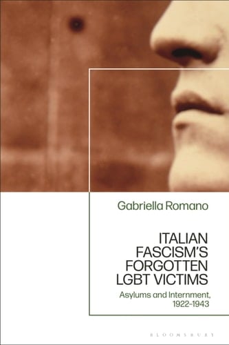 Italian Fascism’s Forgotten LGBT Victims Asylums and Internment, 1922 – 1943