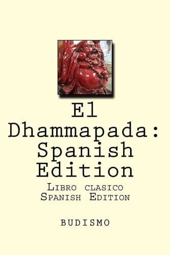 El Dhammapada: Spanish Edition Libro Clasico Spanish Edition