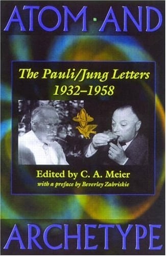 Atom and Archetype The Pauli/Jung Letters, 1932-1958