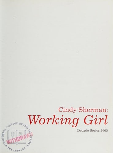 Cindy Sherman : Working Girl Decade Series 2005 : Exposition Présentée À Saint-Louis (Missouri) Au Contemporary Art Museum Du 16 Septembre Au 31 Décembre 2005
