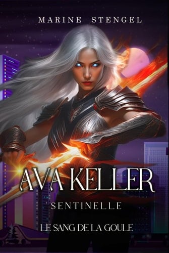 Ava Keller, Sentinelle: Le sang de la goule (French Edition)