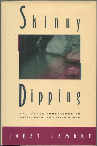Skinny-dipping And Other Immersions in Water, Myth, and Being Human