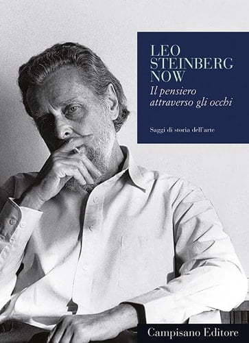 Leo Steinberg now il pensiero attraverso gli occhi
