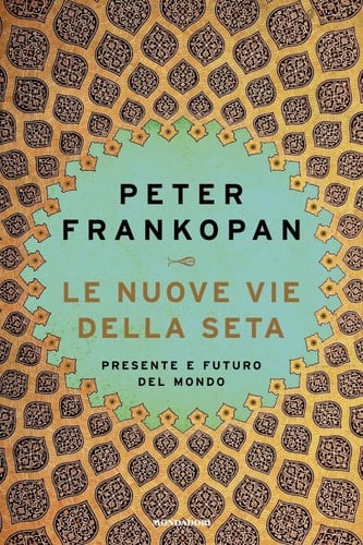 Le Nuove Vie della Seta Presente e futuro del mondo