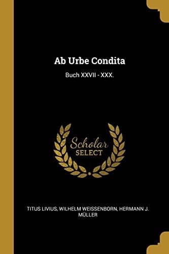 Ab Urbe Condita Buch XXVII - XXX.