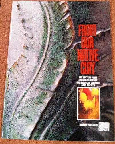 From Our Native Clay Art: Art Pottery from the Collections of the American Ceramic Arts Society