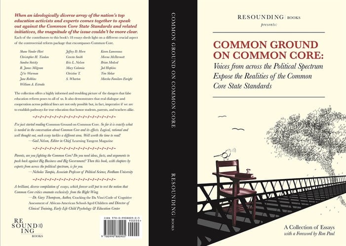Common Ground on Common Core Voices from Across the Political Spectrum Expose the Realities of the Common Core State Standards