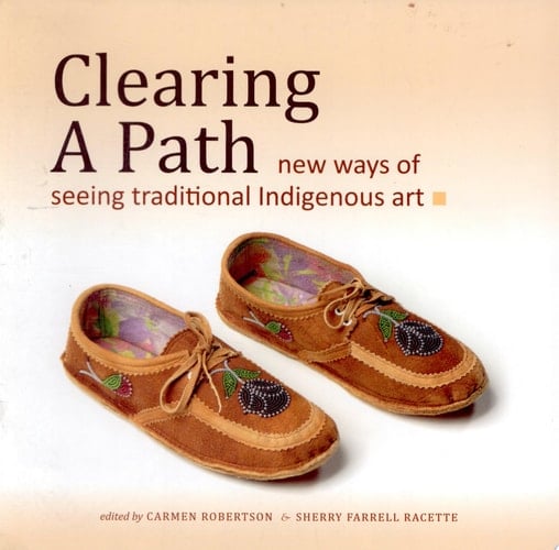 Clearing a Path New Ways of Seeing Traditional Indigenous Art